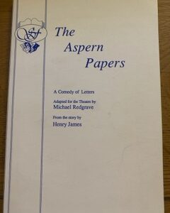 ASPERN PAPERS, THE by Henry James, adapted by Michael Redgrave (me)
