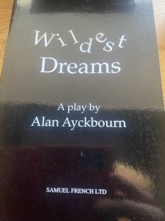 WILDEST DREAMS by Alan Ayckbourn
