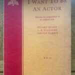 I WANT TO BE AN ACTOR by Stuart Ready, L E Williams, Vernon Harris