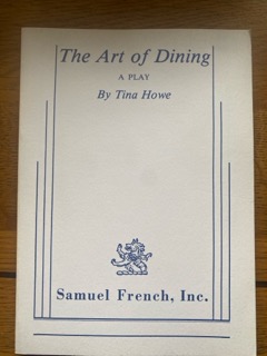 ART OF DINING, THE by Tina Howe (me)