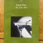 MY ZINC BED by David Hare (me)