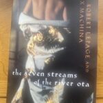 SEVEN STREAMS OF THE RIVER OTA, THE by Robert LePage (me)