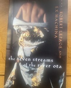 SEVEN STREAMS OF THE RIVER OTA, THE by Robert LePage (me)