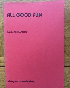 ALL GOOD FUN by Paul Alexander