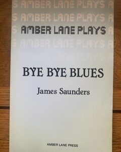 BYE BYE BLUES by James Saunders (me)