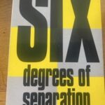 SIX DEGREES OF SEPARATION by John Guare (me)