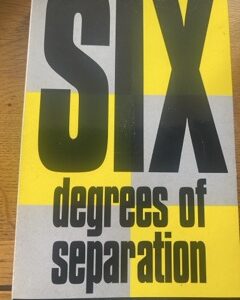 SIX DEGREES OF SEPARATION by John Guare (me)