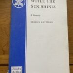 WHILE THE SUN SHINES by Terence Rattigan