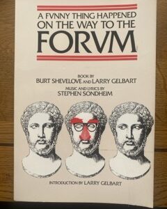 FUNNY THING HAPPENED ON THE WAY TO THE FORUM, A by Burt Shevelove, Larry Gelbart, Stephen Sondheim