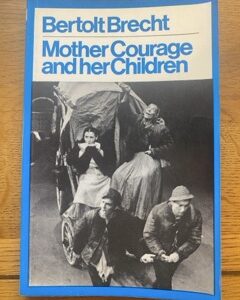 MOTHER COURAGE AND HER CHILDREN by Bertolt Brecht, translated by Eric Bentley