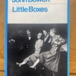 LITTLE BOXES by John Bowen