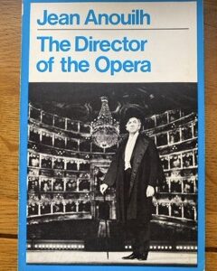 DIRECTOR OF THE OPERA, THE by Jean Anouilh, translated by Lucienne Hill