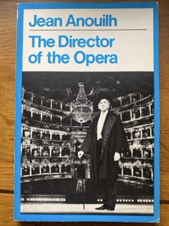 DIRECTOR OF THE OPERA, THE by Jean Anouilh, translated by Lucienne Hill