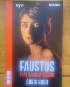 FAUSTUS - THAT DAMNED WOMAN by Chris Bush