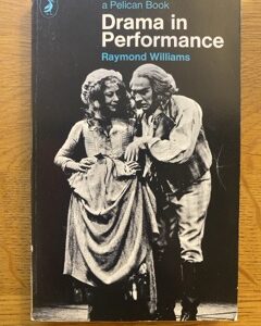 DRAMA IN PERFORMANCE by Raymond Williams (me)
