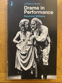 DRAMA IN PERFORMANCE by Raymond Williams (me)