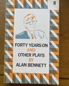 FORTY YEARS ON & other plays by Alan Bennett
