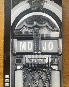 MOJO by Jez Butterworth (me)