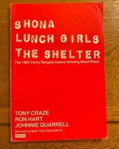 SHONA by Tony Craze, LUNCH GIRLS by Ron Hart, THE SHELTER by Johnnie Quarrell