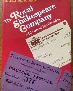 ROYAL SHAKESPEARE COMPANY, THE - A HISTORY IN TEN DECADES by Sally Beauman