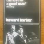 LOVE OF A GOOD MAN, THE by Howard Barker
