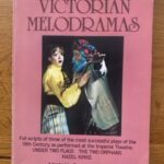 FAMOUS VICTORIAN MELODRAMAS edited by Dorothy Mackin