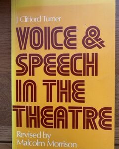 VOICE & SPEECH IN THE THEATRE by J Clifford Turner (me)