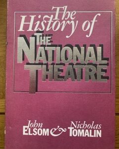 HISTORY OF THE NATIONAL THEATRE, THE by John Elsom & Nicholas Tomalin (me)