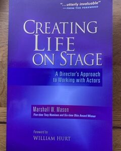 CREATING LIFE ON STAGE by Marshall W Mason