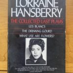 HANSBERRY, LORRAINE - THE COLLECTED LAST PLAYS (me)