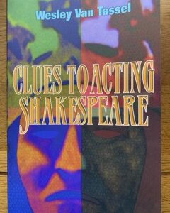 CLUES TO ACTING SHAKESPEARE by Wesley Van Tassel