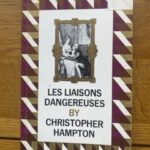 LES LIAISONS DANGEREUSES by Christopher Hampton
