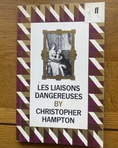 LES LIAISONS DANGEREUSES by Christopher Hampton