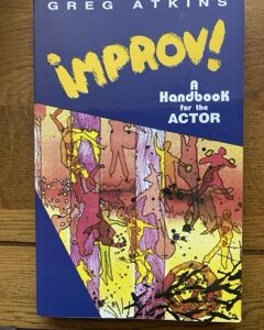 IMPROV -  A HANDBOOK FOR THE ACTOR by Greg Atkins