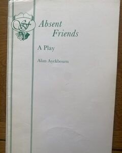 ABSENT FRIENDS by Alan Ayckbourn