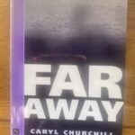 FAR AWAY by Caryl Churchill