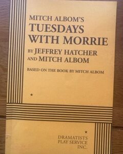 TUESDAYS WITH MORRIE by Jeffrey Hatcher and Mitch Albom